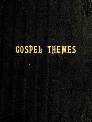 [Gutenberg 50536] • Gospel Themes: A Treatise on Salient Features of "Mormonism"